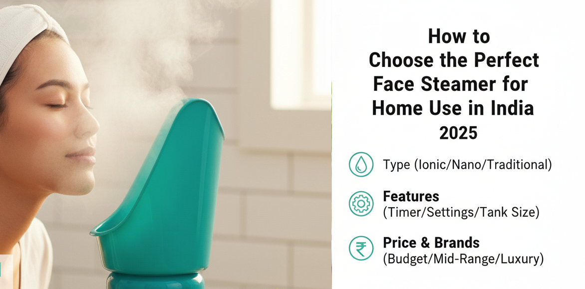Best Face Steamer for Home Use in India 2025